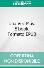 Una Vez Más. E-book. Formato EPUB ebook