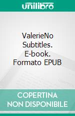 ValerieNo Subtitles. E-book. Formato EPUB ebook