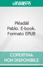 Pléadáil Pablo. E-book. Formato EPUB ebook