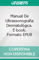 Manual De Ultrassonografia Dermatológica. E-book. Formato EPUB ebook