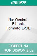 Nie Wieder!. E-book. Formato EPUB ebook