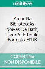 Amor Na BibliotecaAs Noivas De Bath, Livro 5. E-book. Formato EPUB