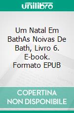 Um Natal Em BathAs Noivas De Bath, Livro 6. E-book. Formato EPUB ebook