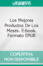 Los Mejores Productos De Los Meses. E-book. Formato EPUB ebook di Elena Chernikova