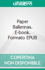 Paper Ballerinas. E-book. Formato EPUB ebook