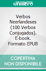 Verbos Neerlandeses (100 Verbos Conjugados). E-book. Formato EPUB ebook