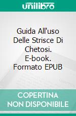 Guida All'uso Delle Strisce Di Chetosi. E-book. Formato EPUB