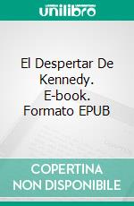 El Despertar De Kennedy. E-book. Formato EPUB ebook di Greg Alldredge