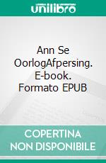 Ann Se OorlogAfpersing. E-book. Formato EPUB ebook di Hannah Howe