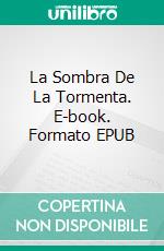 La Sombra De La Tormenta. E-book. Formato EPUB ebook