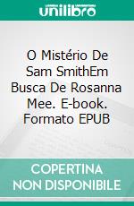 O Mistério De Sam SmithEm Busca De Rosanna Mee. E-book. Formato EPUB ebook di Hannah Howe