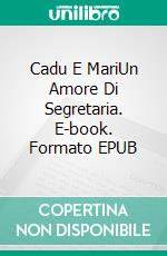 Cadu E MariUn Amore Di Segretaria. E-book. Formato EPUB ebook di A. C. Meyer