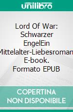 Lord Of War: Schwarzer EngelEin Mittelalter-Liebesroman. E-book. Formato EPUB ebook di Kathryn Le Veque