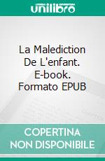 La Malediction De L'enfant. E-book. Formato EPUB ebook di Amanda Roberts