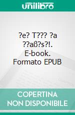 ?e? T??? ?a ??aß?s?!. E-book. Formato EPUB ebook