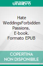 Hate WeddingsForbidden Passions. E-book. Formato EPUB ebook di Cathryn de Bourgh