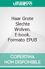 Haar Grote Slechte Wolven. E-book. Formato EPUB ebook