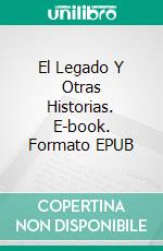 El Legado Y Otras Historias. E-book. Formato EPUB ebook