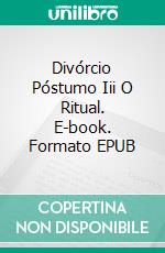 Divórcio Póstumo Iii O Ritual. E-book. Formato EPUB