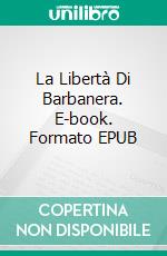 La Libertà Di Barbanera. E-book. Formato EPUB ebook di Jeremy McLean