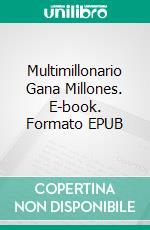 Multimillonario Gana Millones. E-book. Formato EPUB ebook