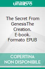 The Secret From GenesisThe Creation. E-book. Formato EPUB ebook di Benedito Inácio Neto