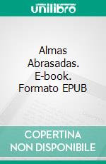 Almas Abrasadas. E-book. Formato EPUB ebook