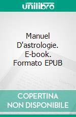 Manuel D'astrologie. E-book. Formato EPUB ebook