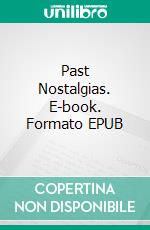 Past Nostalgias. E-book. Formato EPUB ebook