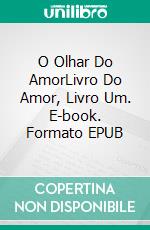 O Olhar Do AmorLivro Do Amor, Livro Um. E-book. Formato EPUB ebook di Meara Platt