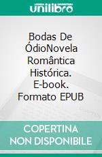 Bodas De ÓdioNovela Romântica Histórica. E-book. Formato EPUB ebook di Cathryn de Bourgh