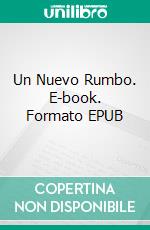 Un Nuevo Rumbo. E-book. Formato EPUB ebook