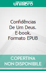 Confidências De Um Deus. E-book. Formato EPUB ebook