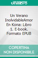 Un Verano InolvidableAmor En Kona: Libro 1. E-book. Formato EPUB ebook