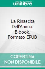 La Rinascita Dell’Anima. E-book. Formato EPUB ebook di Pet TorreS