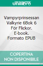 Vampyrprinsessan Valkyrie 6Bok 6 För Flickor. E-book. Formato EPUB ebook di Pet TorreS