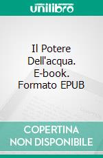 Il Potere Dell'acqua. E-book. Formato EPUB ebook