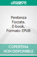 Penitenza Forzata. E-book. Formato EPUB ebook