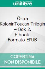 Östra KoloninToucan-Trilogin – Bok 2. E-book. Formato EPUB ebook di Scott Cramer