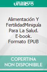 Alimentación Y FertilidadMiniguía Para La Salud. E-book. Formato EPUB ebook