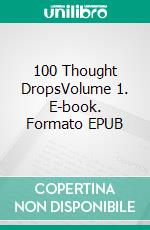 100 Thought DropsVolume 1. E-book. Formato EPUB ebook