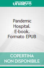 Pandemic Hospital. E-book. Formato EPUB ebook