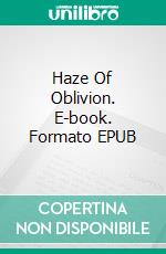 Haze Of Oblivion. E-book. Formato EPUB ebook di Bloodwitch Luz Oscuria