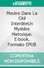 Meutre Dans La Cité InterditeUn Mystère Historique. E-book. Formato EPUB ebook di Amanda Roberts