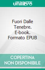 Fuori Dalle Tenebre. E-book. Formato EPUB ebook