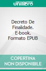 Decreto De Finalidade. E-book. Formato EPUB ebook