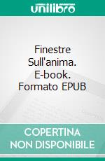 Finestre Sull'anima. E-book. Formato EPUB ebook