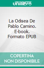 La Odisea De Pablo Camino. E-book. Formato EPUB