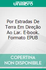 Por Estradas De Terra Em Direção Ao Lar. E-book. Formato EPUB ebook