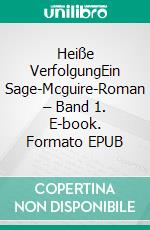 Heiße VerfolgungEin Sage-Mcguire-Roman – Band 1. E-book. Formato EPUB ebook